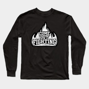 Come Out Fighting Long Sleeve T-Shirt